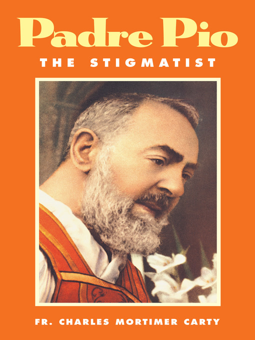 Title details for Padre Pio by Rev. Fr. Charles Mortimer Carty - Available